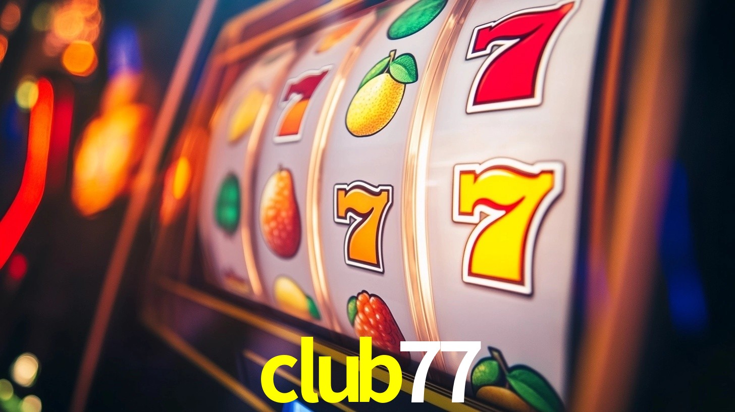 Explore as vantagens do club77: serviço profissional e confiabilidade